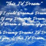 "This I'd Dream"
